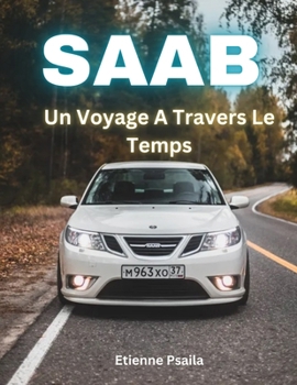 Saab: Un Voyage A Travers Le Temps (Livres Automobiles) (French Edition)