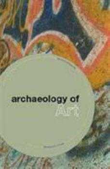 Paperback The Archaeology of Art Book