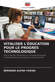 Vitaliser l'Éducation Pour Le Progrès Technologique (French Edition)