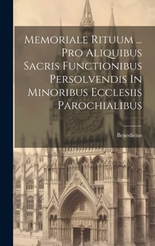 Hardcover Memoriale Rituum ... Pro Aliquibus Sacris Functionibus Persolvendis In Minoribus Ecclesiis Parochialibus Book