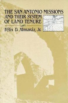 Hardcover The San Antonio Missions and Their System of Land Tenure Book