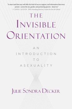 Paperback The Invisible Orientation: An Introduction to Asexuality * Next Generation Indie Book Awards Winner in LGBT * Book