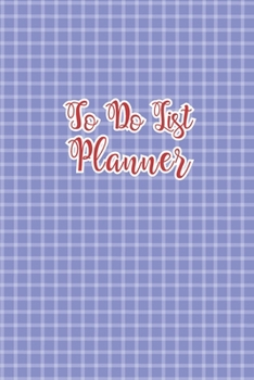 To Do List Planner: Daily Weekly Monthly To Do List Planner Notebook For Women Men Teenagers Students Teachers; Appointment Book Scheduler Journal; Effective Time-management Book