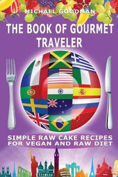Paperback Simple Cake Recipes For Vegan And Raw Diet: The Book Of Gourmet Traveler Book