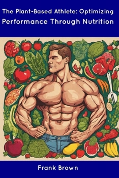 Paperback The Plant-Based Athlete: Optimizing Performance Through Nutrition Book