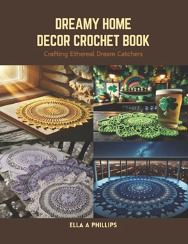 Paperback Dreamy Home Decor Crochet Book: Crafting Ethereal Dream Catchers Book