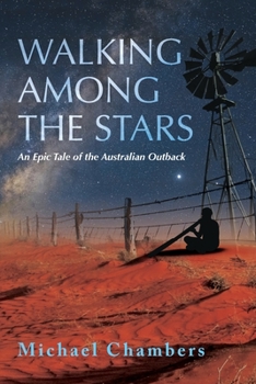 Paperback Walking Among the Stars: An Epic Tale of the Australian Outback Book