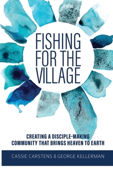 Paperback Fishing for the Village: Creating a disciple-making community that brings heaven to earth Book