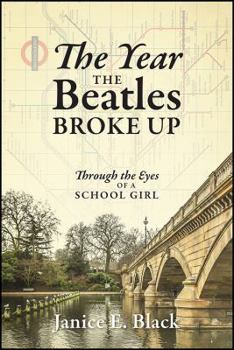 Paperback The Year the Beatles Broke Up: Through the Eyes of a School Girl Book