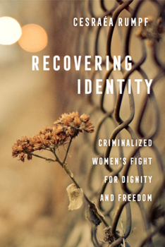 Paperback Recovering Identity: Criminalized Women's Fight for Dignity and Freedom Book