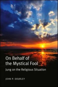 Paperback On Behalf of the Mystical Fool: Jung on the Religious Situation Book