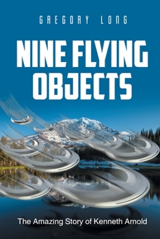 Paperback Nine Flying Objects: The Amazing Story of Kenneth Arnold Book