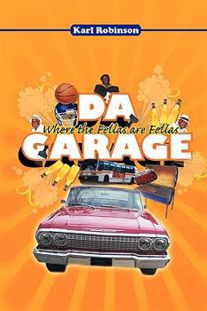 Paperback Da Garage: Where the Fellas Are Fellas Book