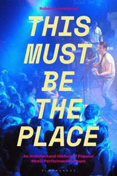 Paperback This Must Be The Place: An Architectural History of Popular Music Performance Venues Book