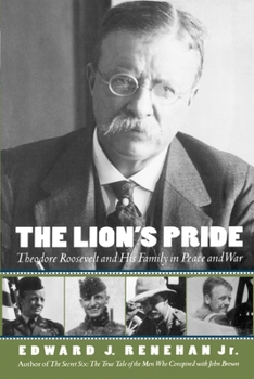 Paperback The Lion's Pride: Theodore Roosevelt and His Family in Peace and War Book