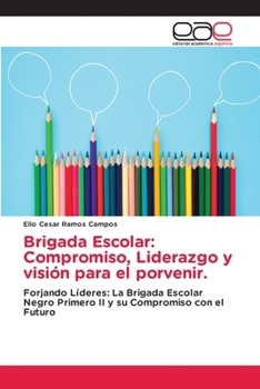 Paperback Brigada Escolar: Compromiso, Liderazgo y visión para el porvenir. [Spanish] Book