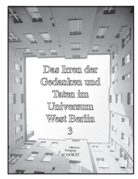 Das Irren der Gedanken und Taten im Universum West Berlin 3 (German Edition)