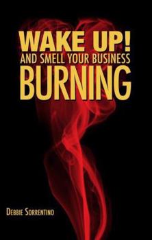 Paperback Wake Up! And Smell Your Business Burning Book
