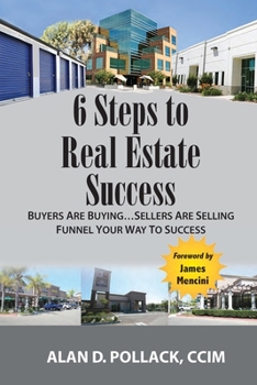 Paperback 6 Steps to Real Estate Success: Buyers Are Buying...Sellers Are Selling Book