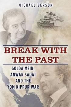 Paperback Break With The Past: Golda Meir, Anwar Sadat and the Yom Kippur War Book