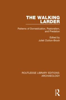 The Walking Larder: Patterns of Domestication, Pastoralism, and Predation (One World Archaeology, No 2)