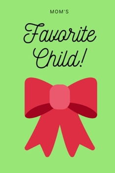 Mom's Favorite Child: Funny Sarcastic Christmas / Holiday Notebook / Journal