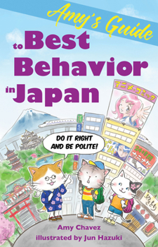 Paperback Amy's Guide to Best Behavior in Japan: Do It Right and Be Polite! Book