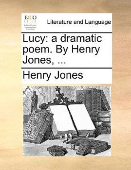 Paperback Lucy: A Dramatic Poem. by Henry Jones, ... Book