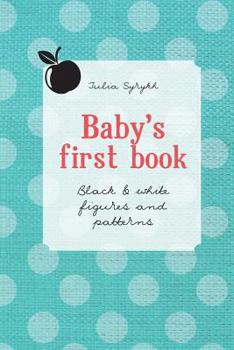 Paperback Baby's first book: Black & White Figures and Patterns Book