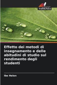 Paperback Effetto dei metodi di insegnamento e delle abitudini di studio sul rendimento degli studenti [Italian] Book