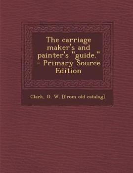 Paperback Carriage Maker's and Painter's Guide. Book