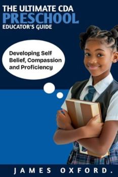 Paperback The Ultimate Cda Preschool Educator's Guide: Developing Self Belief, Compassion and Proficiency Book