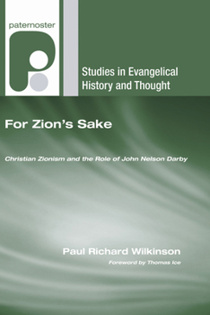 For Zion's Sake: Christian Zionism and the Role of John Nelson Darby (Studies in Evangelical History and Thought)