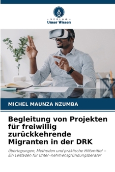 Begleitung von Projekten für freiwillig zurückkehrende Migranten in der DRK (German Edition)