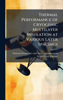Hardcover Thermal Performance of Cryogenic Multilayer Insulation at Various Layer Spacings Book