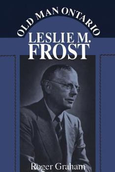 Paperback Old Man Ontario: Leslie M. Frost Book