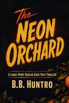 Paperback The Neon Orchard: A Large Print Harlan Kade Pulp Thriller Book
