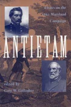 Antietam: Essays on the 1862 Maryland Campaign