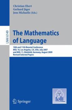 Paperback The Mathematics of Language: 10th and 11th Biennial Conference, Mol 10, Los Angeles, Ca, Usa, July 28-30, 2007 and Mol 11, Bielefeld, Germany, Augu Book