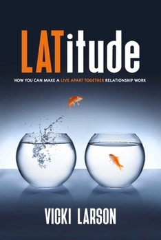 Paperback Latitude: How You Can Make a Live Apart Together Relationship Work Book
