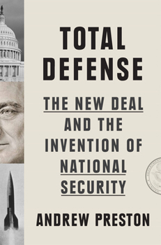 Hardcover Total Defense: The New Deal and the Invention of National Security Book