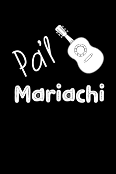 Pa'l Mariachi: Libreta de Apuntes Para Mariachis | Funny Spanish Appreciation Gift for Mariachi Bands. Diario Para Escribir, Cuaderno para Regalo. Notebook Journal Paper (Spanish Edition)