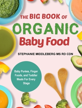 Hardcover The Stage-By-Stage Baby Food Cookbook: Nutritious and Easy Recipes for Your Baby and Toddler Book