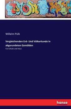 Paperback Vergleichenden Erd- Und Völkerkunde in abgerundeten Gemälden: Für Schule und Haus [German] Book