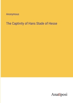 Paperback The Captivity of Hans Stade of Hesse Book