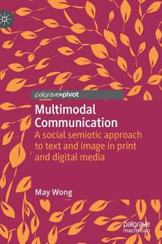 Hardcover Multimodal Communication: A Social Semiotic Approach to Text and Image in Print and Digital Media Book
