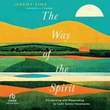 The Way of the Spirit: Recognizing and Responding to God's Subtle Movements