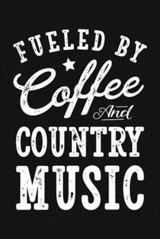 Paperback Fueled By Coffee and Country Music: Guitar Lined Notebook, Journal, Organizer, Diary, Composition Notebook, Gifts for Guitarists and Music Lovers Book