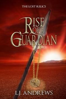 Rise of a Guardian - Book #1 of the Lost Relics