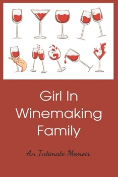 Paperback Girls In Winemaking Family: An Intimate Memoir: Wine Region In Oregon Memoir Book